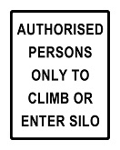 Authorised Persons Only To Climb Or Enter Silo